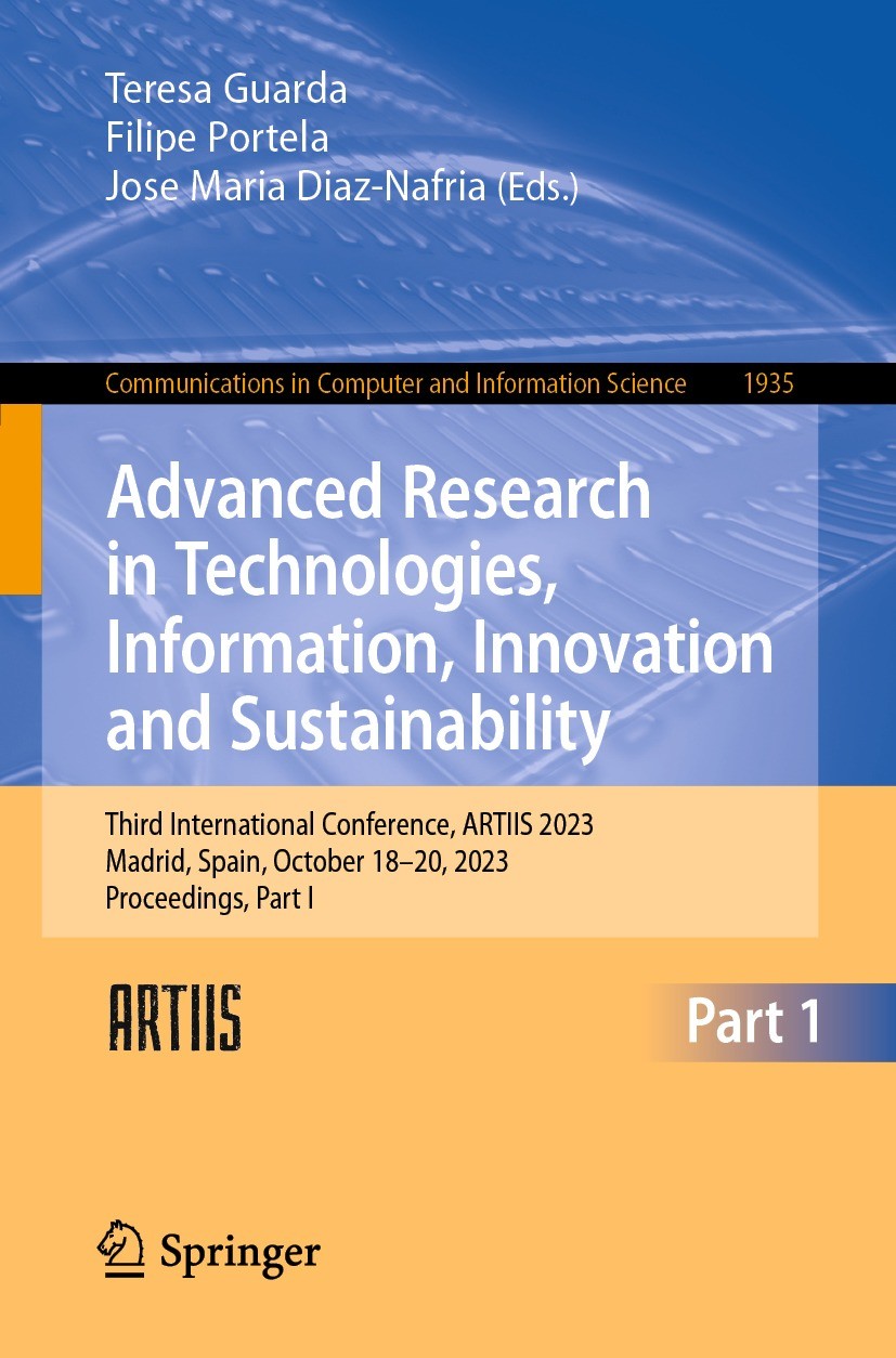 Titlebook: Advanced Research in Technologies, Information, Innovation and Sustainability; Third International Teresa Guarda,Filipe Portela,Jose Maria Titlebook: Advanced Research in Technologies, Information, Innovation and Sustainability; Third International Teresa Guarda,Filipe Portela,Jose Maria