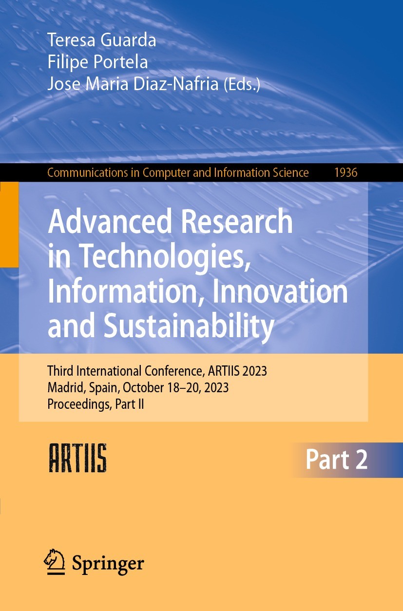 Titlebook: Advanced Research in Technologies, Information, Innovation and Sustainability; Third International Teresa Guarda,Filipe Portela,Jose Maria Titlebook: Advanced Research in Technologies, Information, Innovation and Sustainability; Third International Teresa Guarda,Filipe Portela,Jose Maria