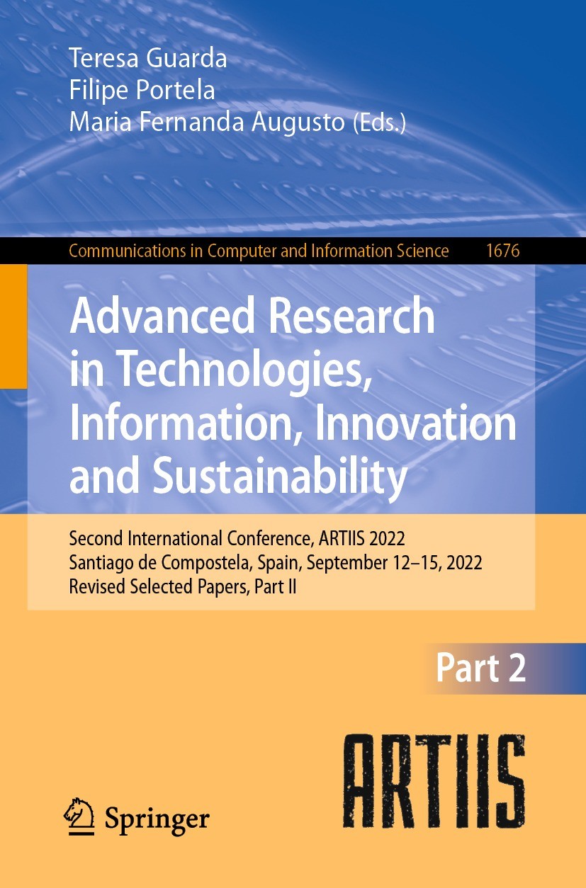 Titlebook: Advanced Research in Technologies, Information, Innovation and Sustainability; Second International Teresa Guarda,Filipe Portela,Maria Fern Titlebook: Advanced Research in Technologies, Information, Innovation and Sustainability; Second International Teresa Guarda,Filipe Portela,Maria Fern