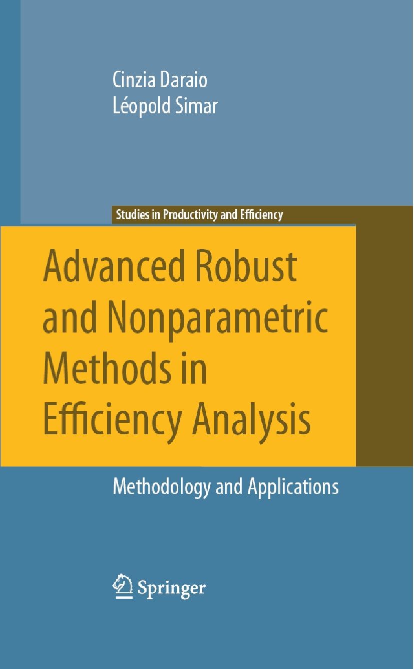 Titlebook: Advanced Robust and Nonparametric Methods in Efficiency Analysis; Methodology and Appl Cinzia Daraio,Léopold Simar Book 2007 Springer-Verla Titlebook: Advanced Robust and Nonparametric Methods in Efficiency Analysis; Methodology and Appl Cinzia Daraio,Léopold Simar Book 2007 Springer-Verla