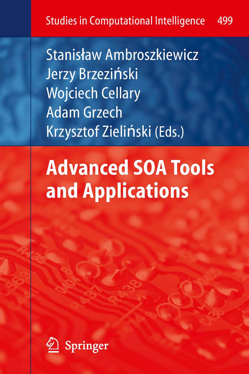 Titlebook: Advanced SOA Tools and Applications; Stanisław Ambroszkiewicz,Jerzy Brzeziński,Krzyszto Book 2014 Springer-Verlag Berlin Heidelberg 2014 C Titlebook: Advanced SOA Tools and Applications; Stanisław Ambroszkiewicz,Jerzy Brzeziński,Krzyszto Book 2014 Springer-Verlag Berlin Heidelberg 2014 C