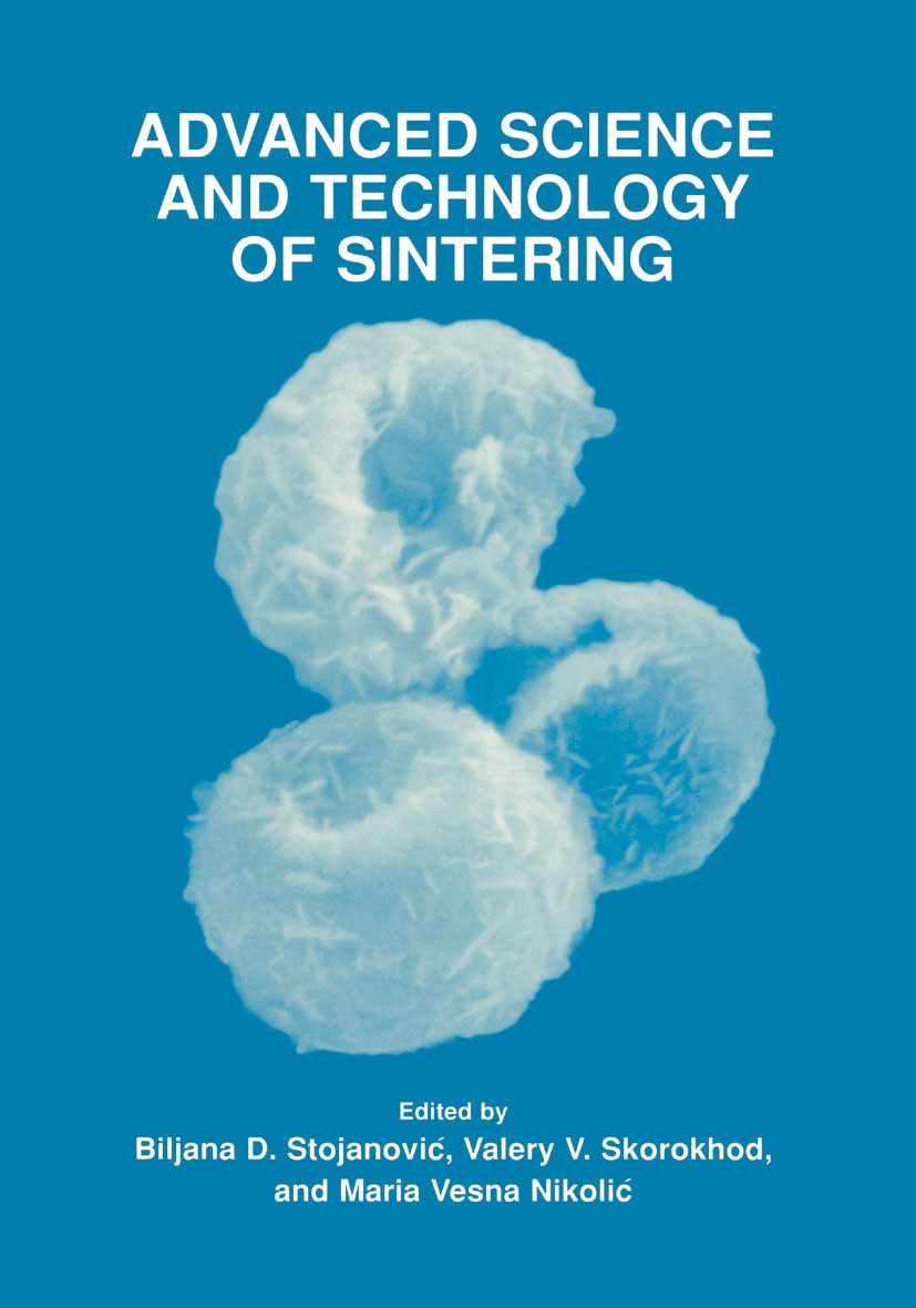 Titlebook: Advanced Science and Technology of Sintering; Biljana D. Stojanović,Valery V. Skorokhod,Maria Ve Book 1999 Springer Science+Business Media Titlebook: Advanced Science and Technology of Sintering; Biljana D. Stojanović,Valery V. Skorokhod,Maria Ve Book 1999 Springer Science+Business Media