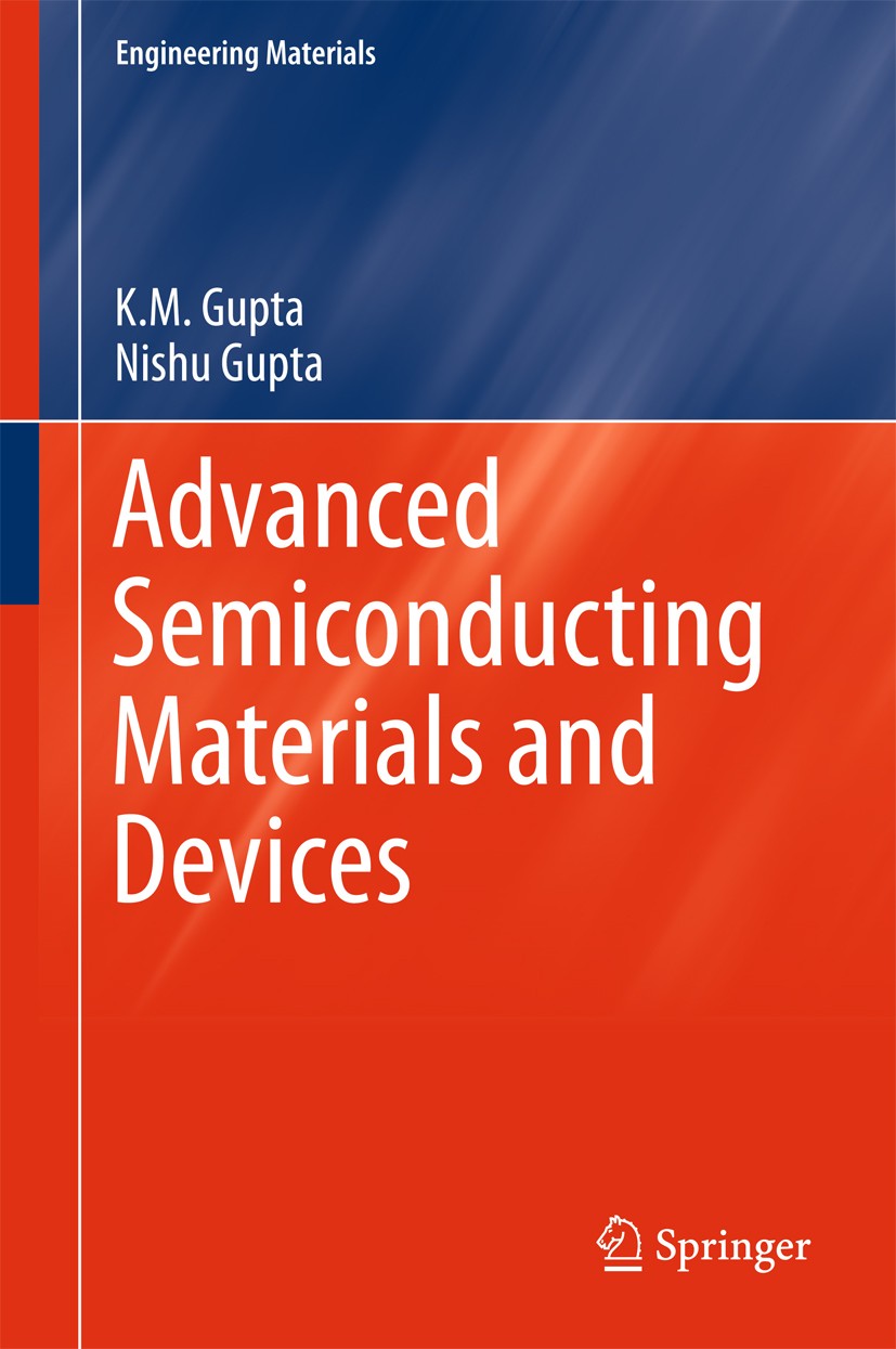 Titlebook: Advanced Semiconducting Materials and Devices; K.M. Gupta,Nishu Gupta Book 2016 Springer International Publishing Switzerland 2016 Carrier Titlebook: Advanced Semiconducting Materials and Devices; K.M. Gupta,Nishu Gupta Book 2016 Springer International Publishing Switzerland 2016 Carrier