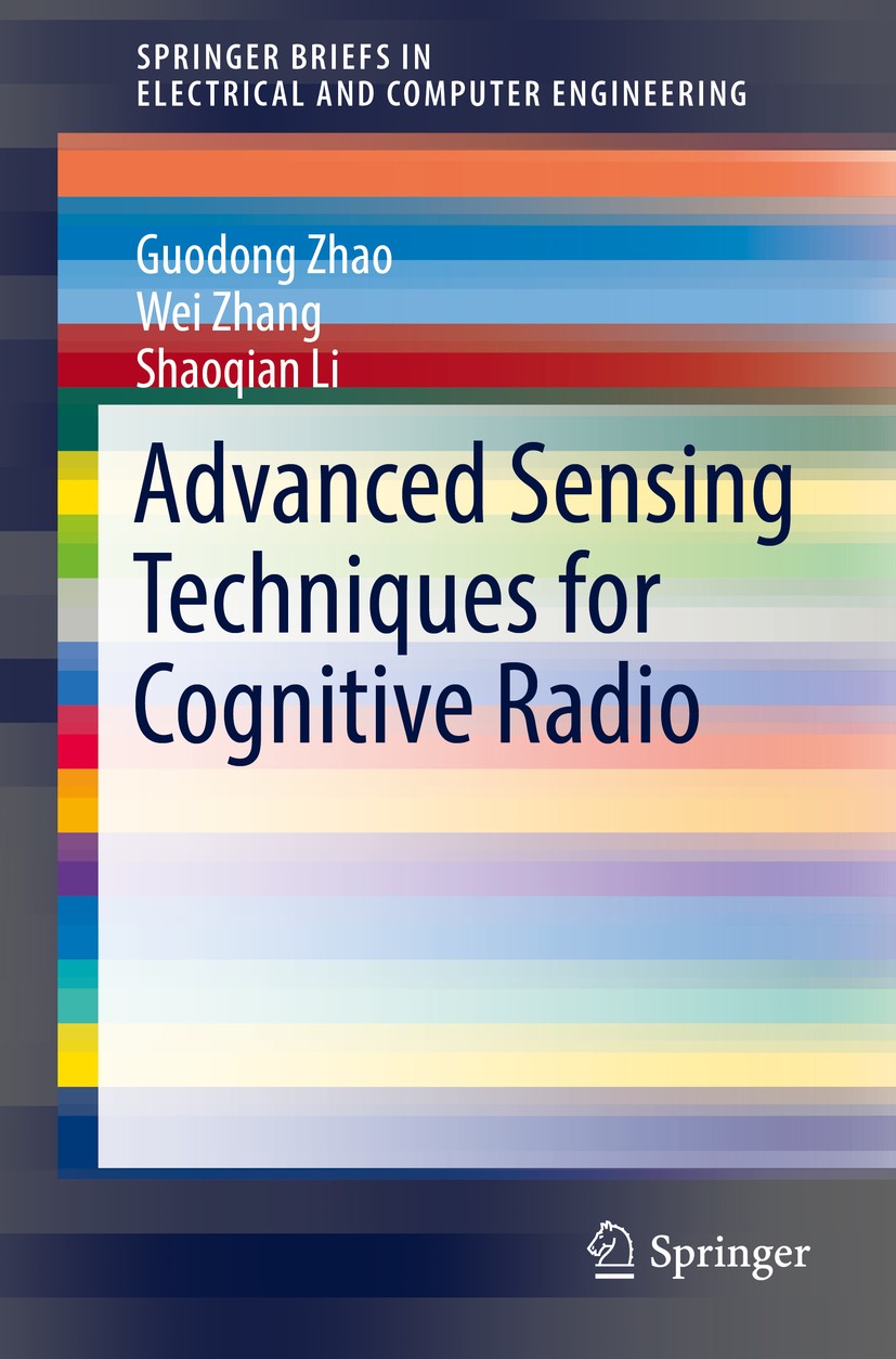 Titlebook: Advanced Sensing Techniques for Cognitive Radio; Guodong Zhao,Wei Zhang,Shaoqian Li Book 2017 The Author(s) 2017 Cognitive radio.Detection Titlebook: Advanced Sensing Techniques for Cognitive Radio; Guodong Zhao,Wei Zhang,Shaoqian Li Book 2017 The Author(s) 2017 Cognitive radio.Detection