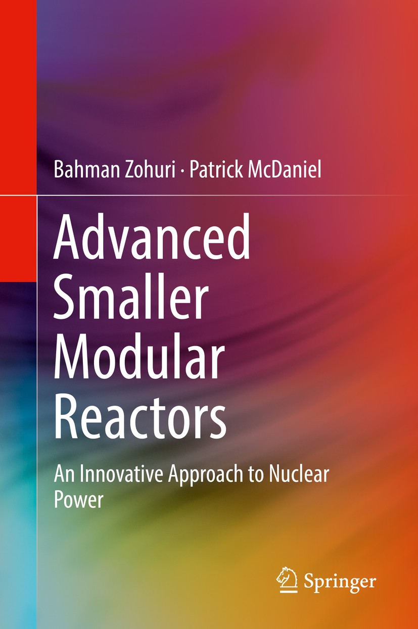 Titlebook: Advanced Smaller Modular Reactors; An Innovative Approa Bahman Zohuri,Patrick McDaniel Book 2019 Springer Nature Switzerland AG 2019 electr Titlebook: Advanced Smaller Modular Reactors; An Innovative Approa Bahman Zohuri,Patrick McDaniel Book 2019 Springer Nature Switzerland AG 2019 electr