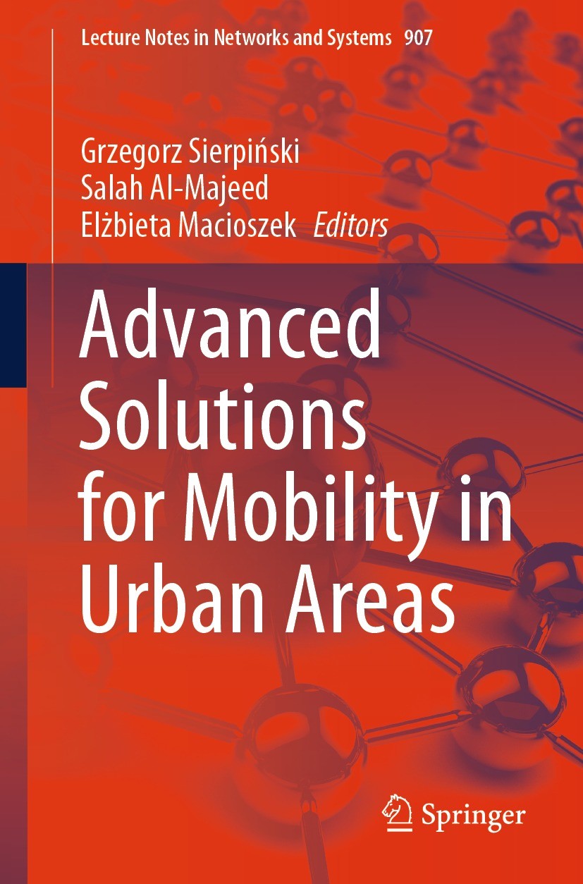 Titlebook: Advanced Solutions for Mobility in Urban Areas; Grzegorz Sierpiński,Salah Al-Majeed,Elżbieta Macio Conference proceedings 2024 The Editor( Titlebook: Advanced Solutions for Mobility in Urban Areas; Grzegorz Sierpiński,Salah Al-Majeed,Elżbieta Macio Conference proceedings 2024 The Editor(