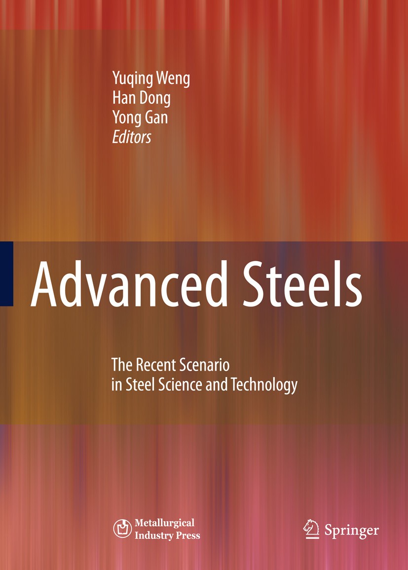 Titlebook: Advanced Steels; The Recent Scenario Yuqing Weng,Han Dong,Yong Gan Conference proceedings 2011 Springer-Verlag Berlin Heidelberg and Metal Titlebook: Advanced Steels; The Recent Scenario Yuqing Weng,Han Dong,Yong Gan Conference proceedings 2011 Springer-Verlag Berlin Heidelberg and Metal