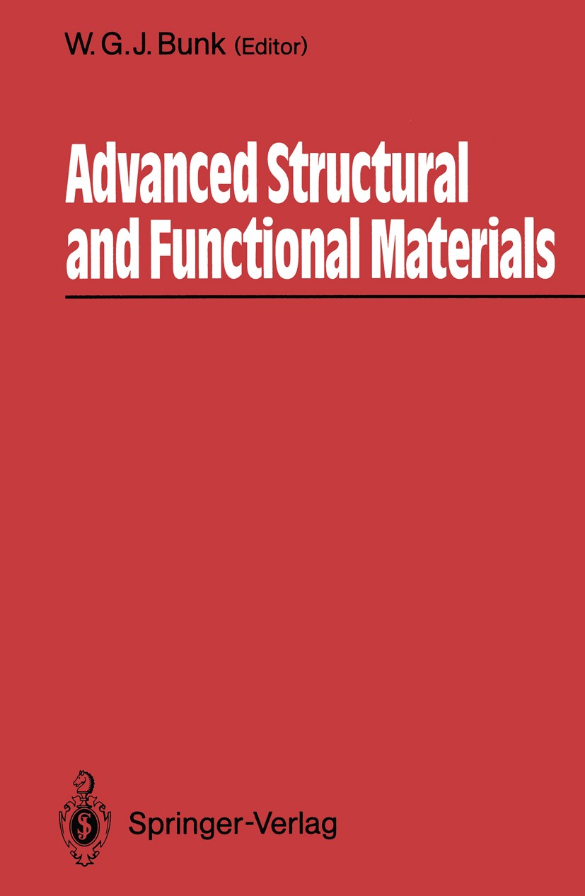 Titlebook: Advanced Structural and Functional Materials; Proceedings of an In Wolfgang G. J. Bunk Conference proceedings 1991 Springer-Verlag Berlin, Titlebook: Advanced Structural and Functional Materials; Proceedings of an In Wolfgang G. J. Bunk Conference proceedings 1991 Springer-Verlag Berlin,