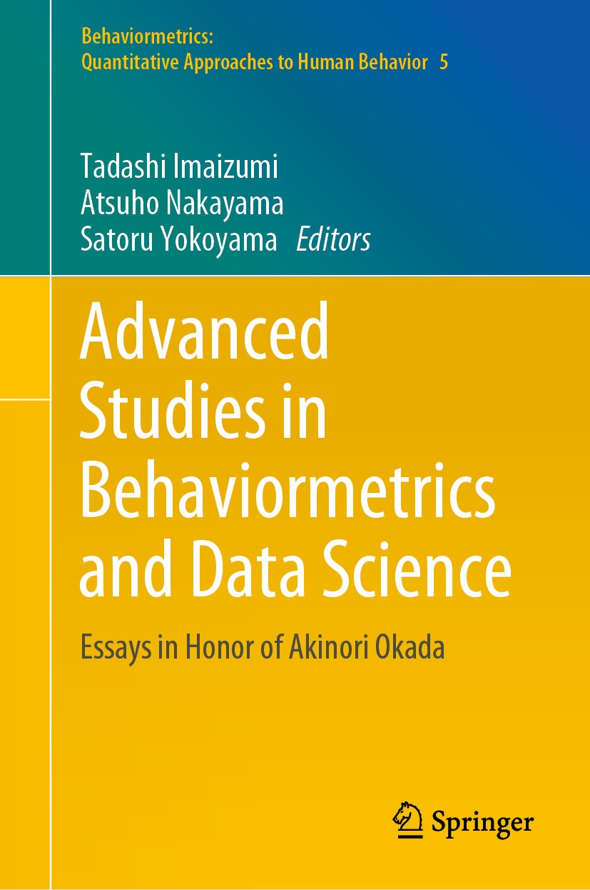Titlebook: Advanced Studies in Behaviormetrics and Data Science; Essays in Honor of A Tadashi Imaizumi,Atsuho Nakayama,Satoru Yokoyama Book 2020 The E Titlebook: Advanced Studies in Behaviormetrics and Data Science; Essays in Honor of A Tadashi Imaizumi,Atsuho Nakayama,Satoru Yokoyama Book 2020 The E