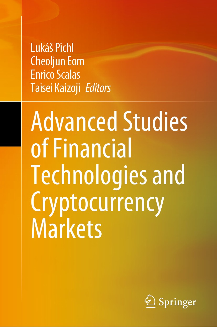 Titlebook: Advanced Studies of Financial Technologies and Cryptocurrency Markets; Lukáš Pichl,Cheoljun Eom,Taisei Kaizoji Book 2020 Springer Nature S Titlebook: Advanced Studies of Financial Technologies and Cryptocurrency Markets; Lukáš Pichl,Cheoljun Eom,Taisei Kaizoji Book 2020 Springer Nature S