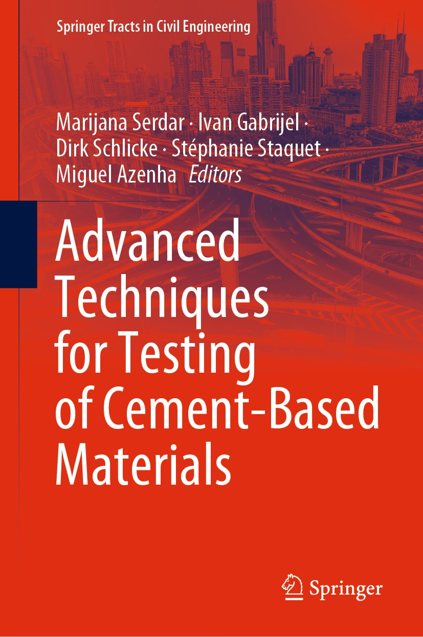Titlebook: Advanced Techniques for Testing of Cement-Based Materials; Marijana Serdar,Ivan Gabrijel,Miguel Azenha Book 2020 Springer Nature Switzerla Titlebook: Advanced Techniques for Testing of Cement-Based Materials; Marijana Serdar,Ivan Gabrijel,Miguel Azenha Book 2020 Springer Nature Switzerla