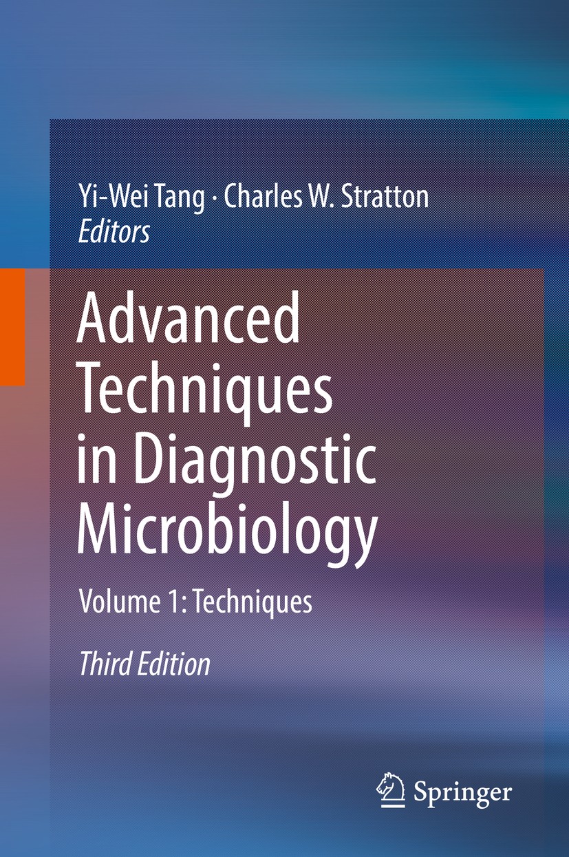 Titlebook: Advanced Techniques in Diagnostic Microbiology; Volume 1: Techniques Yi-Wei Tang,Charles W. Stratton Book 2018Latest edition � Springer Nat Titlebook: Advanced Techniques in Diagnostic Microbiology; Volume 1: Techniques Yi-Wei Tang,Charles W. Stratton Book 2018Latest edition � Springer Nat