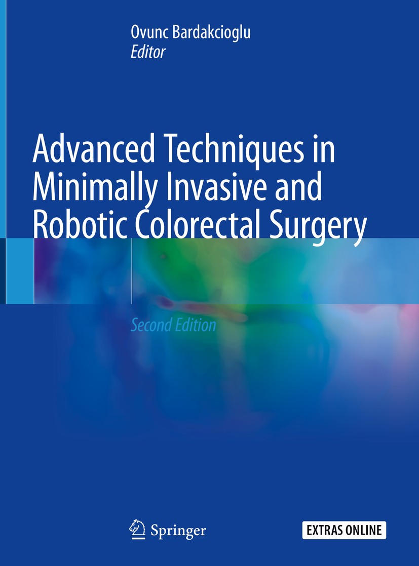 Titlebook: Advanced Techniques in Minimally Invasive and Robotic Colorectal Surgery; Ovunc Bardakcioglu Book 2019Latest edition Springer Nature Switz Titlebook: Advanced Techniques in Minimally Invasive and Robotic Colorectal Surgery; Ovunc Bardakcioglu Book 2019Latest edition Springer Nature Switz