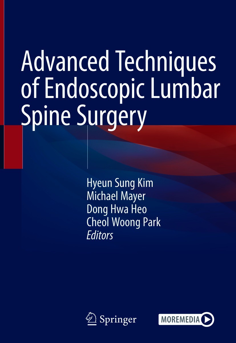 Titlebook: Advanced Techniques of Endoscopic Lumbar Spine Surgery; Hyeun Sung Kim,Michael Mayer,Cheol Woong Park Book 2020 Springer Nature Singapore Titlebook: Advanced Techniques of Endoscopic Lumbar Spine Surgery; Hyeun Sung Kim,Michael Mayer,Cheol Woong Park Book 2020 Springer Nature Singapore