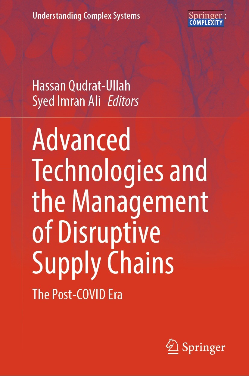 Titlebook: Advanced Technologies and the Management of Disruptive Supply Chains; The Post-COVID Era Hassan Qudrat-Ullah,Syed Imran Ali Book 2023 The E Titlebook: Advanced Technologies and the Management of Disruptive Supply Chains; The Post-COVID Era Hassan Qudrat-Ullah,Syed Imran Ali Book 2023 The E