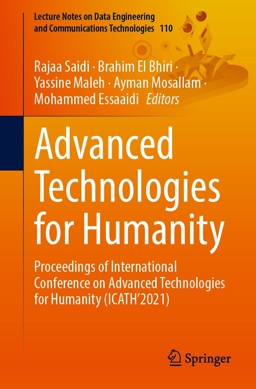 Titlebook: Advanced Technologies for Humanity; Proceedings of Inter Rajaa Saidi,Brahim El Bhiri,Mohammed Essaaidi Conference proceedings 2022 The Edit Titlebook: Advanced Technologies for Humanity; Proceedings of Inter Rajaa Saidi,Brahim El Bhiri,Mohammed Essaaidi Conference proceedings 2022 The Edit