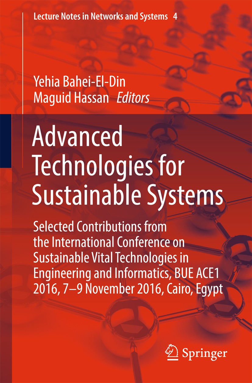 Titlebook: Advanced Technologies for Sustainable Systems; Selected Contributio Yehia Bahei-El-Din,Maguid Hassan Book 2017 Springer International Publi Titlebook: Advanced Technologies for Sustainable Systems; Selected Contributio Yehia Bahei-El-Din,Maguid Hassan Book 2017 Springer International Publi