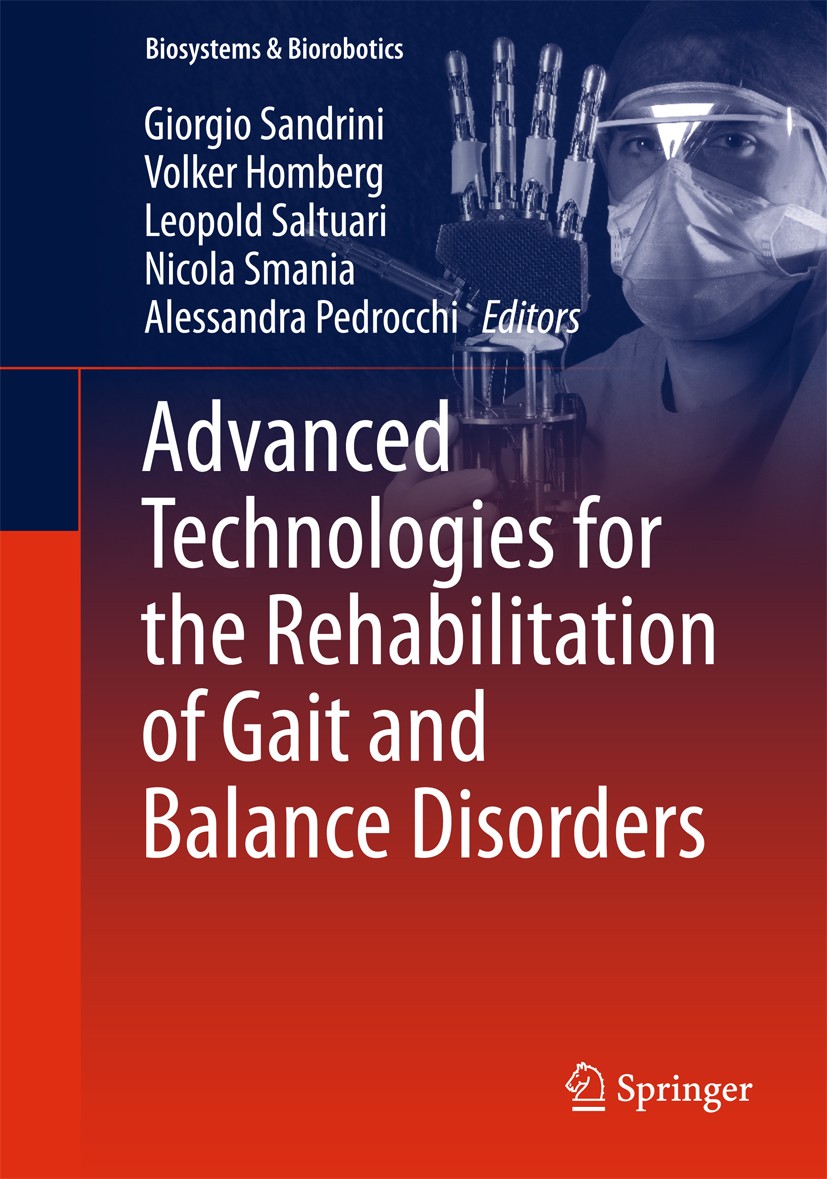 Titlebook: Advanced Technologies for the Rehabilitation of Gait and Balance Disorders; Giorgio Sandrini,Volker Homberg,Alessandra Pedrocc Book 2018 S Titlebook: Advanced Technologies for the Rehabilitation of Gait and Balance Disorders; Giorgio Sandrini,Volker Homberg,Alessandra Pedrocc Book 2018 S