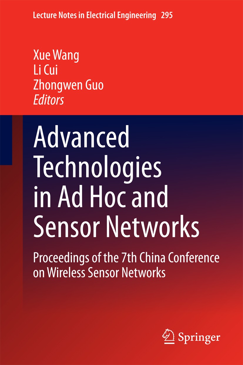 Titlebook: Advanced Technologies in Ad Hoc and Sensor Networks; Proceedings of the 7 Xue Wang,Li Cui,Zhongwen Guo Conference proceedings 2014 Springer Titlebook: Advanced Technologies in Ad Hoc and Sensor Networks; Proceedings of the 7 Xue Wang,Li Cui,Zhongwen Guo Conference proceedings 2014 Springer