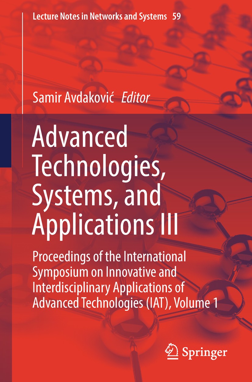 Titlebook: Advanced Technologies, Systems, and Applications III; Proceedings of the I Samir Avdaković Conference proceedings 2019 Springer Nature Swit Titlebook: Advanced Technologies, Systems, and Applications III; Proceedings of the I Samir Avdaković Conference proceedings 2019 Springer Nature Swit
