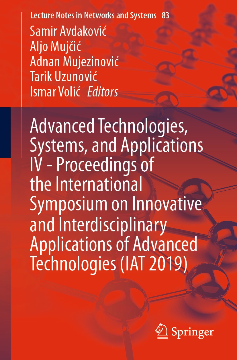 Titlebook: Advanced Technologies, Systems, and Applications IV -Proceedings of the International Symposium on I; Samir Avdaković,Aljo Mujčić,Ismar Vo Titlebook: Advanced Technologies, Systems, and Applications IV -Proceedings of the International Symposium on I; Samir Avdaković,Aljo Mujčić,Ismar Vo