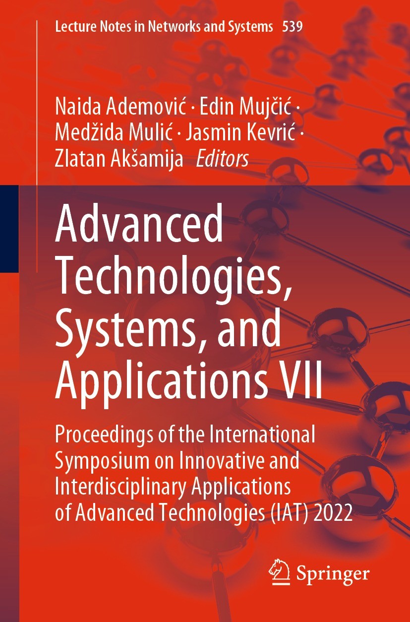 Titlebook: Advanced Technologies, Systems, and Applications VII; Proceedings of the I Naida Ademović,Edin Mujčić,Zlatan Akšamija Conference proceeding Titlebook: Advanced Technologies, Systems, and Applications VII; Proceedings of the I Naida Ademović,Edin Mujčić,Zlatan Akšamija Conference proceeding