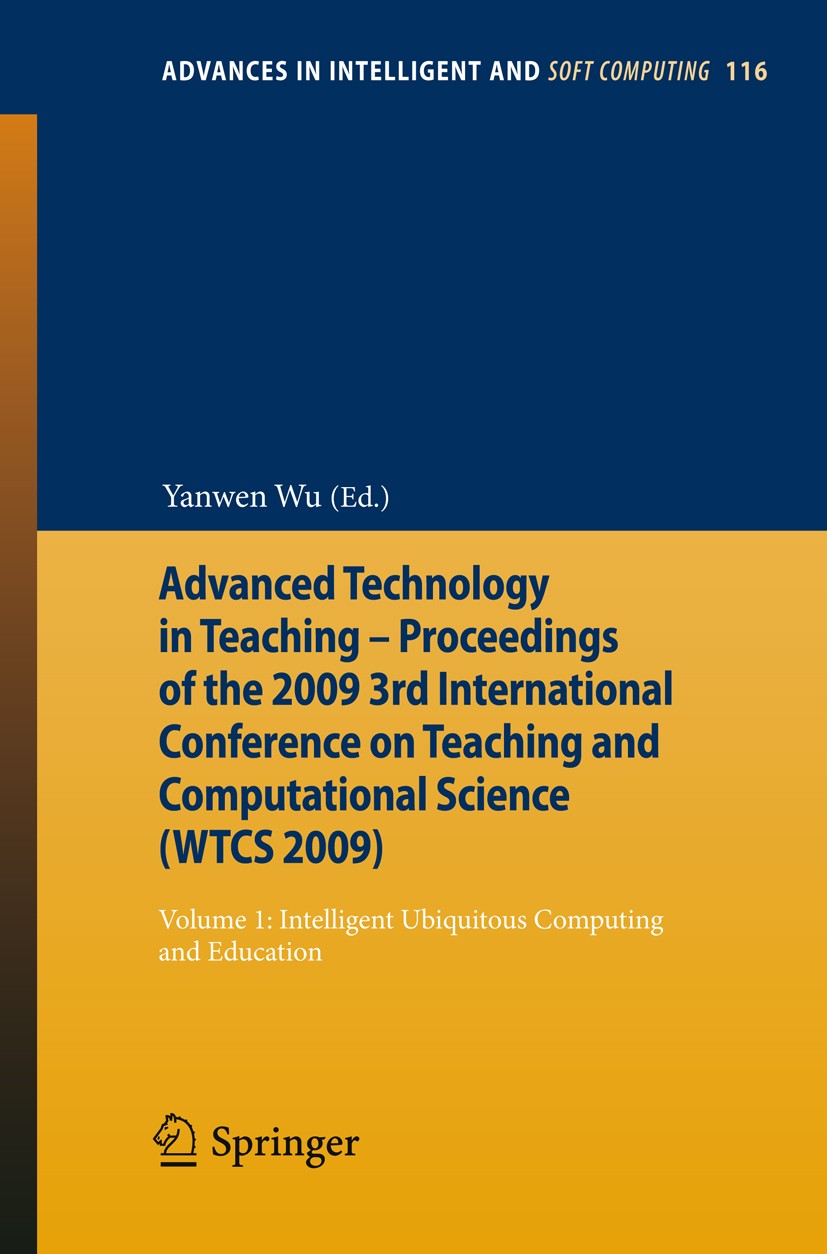 Titlebook: Advanced Technology in Teaching - Proceedings of the 2009 3rd International Conference on Teaching a; Volume 1: Intelligen Yanwen Wu Confer Titlebook: Advanced Technology in Teaching - Proceedings of the 2009 3rd International Conference on Teaching a; Volume 1: Intelligen Yanwen Wu Confer