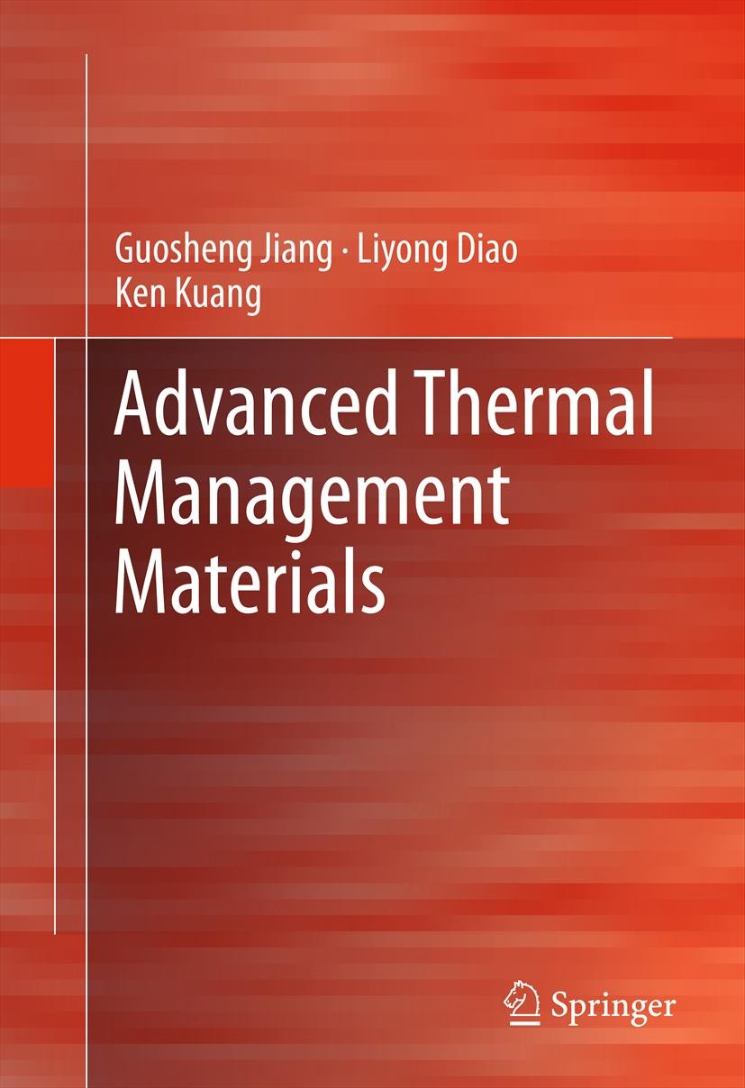 Titlebook: Advanced Thermal Management Materials; Guosheng Jiang,Liyong Diao,Ken Kuang Book 2013 Springer Science+Business Media New York 2013 Alumin Titlebook: Advanced Thermal Management Materials; Guosheng Jiang,Liyong Diao,Ken Kuang Book 2013 Springer Science+Business Media New York 2013 Alumin