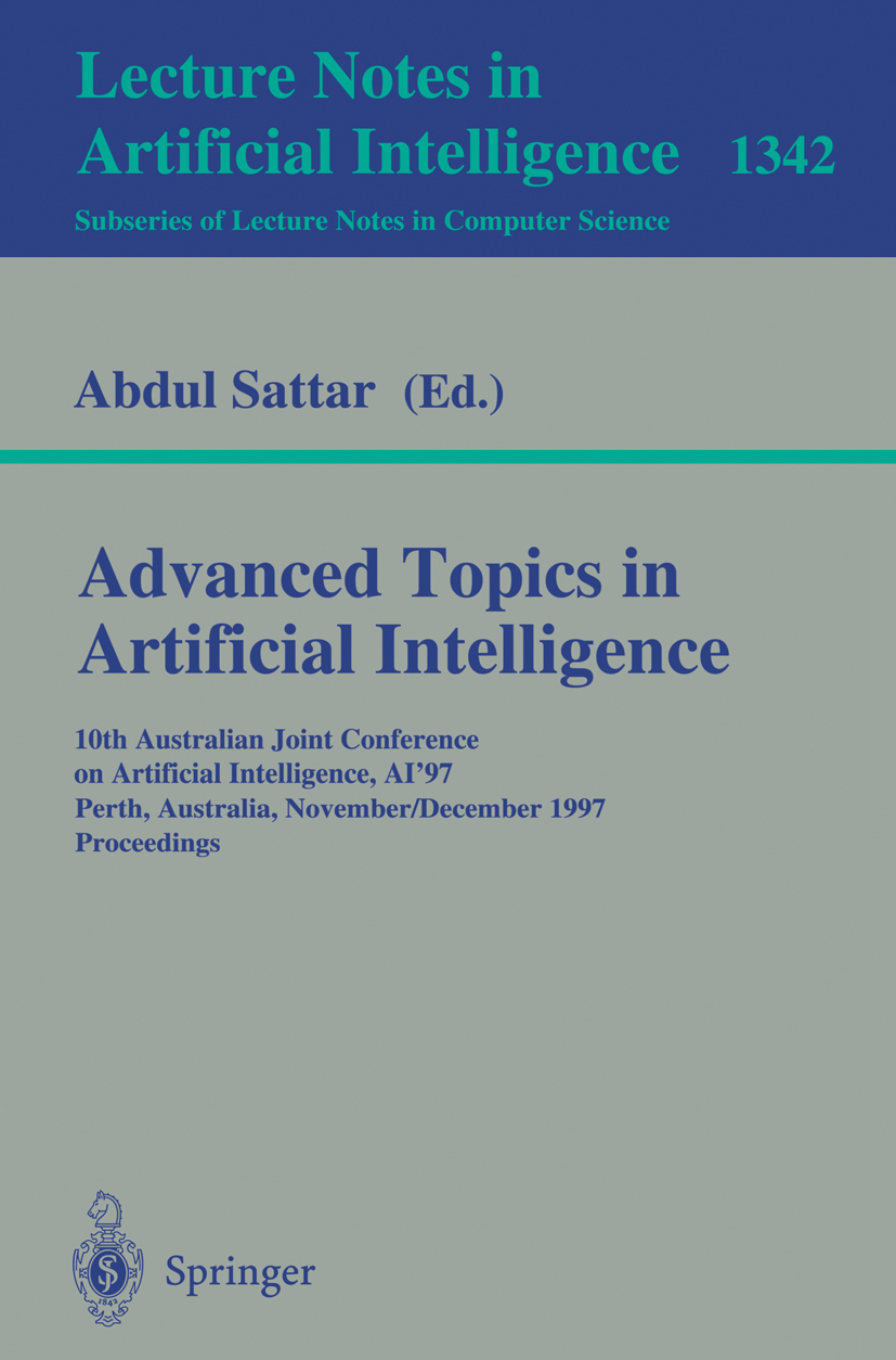 Titlebook: Advanced Topics in Artificial Intelligence; 10th Australian Join Abdul Sattar Conference proceedings 1997 Springer-Verlag Berlin Heidelberg Titlebook: Advanced Topics in Artificial Intelligence; 10th Australian Join Abdul Sattar Conference proceedings 1997 Springer-Verlag Berlin Heidelberg