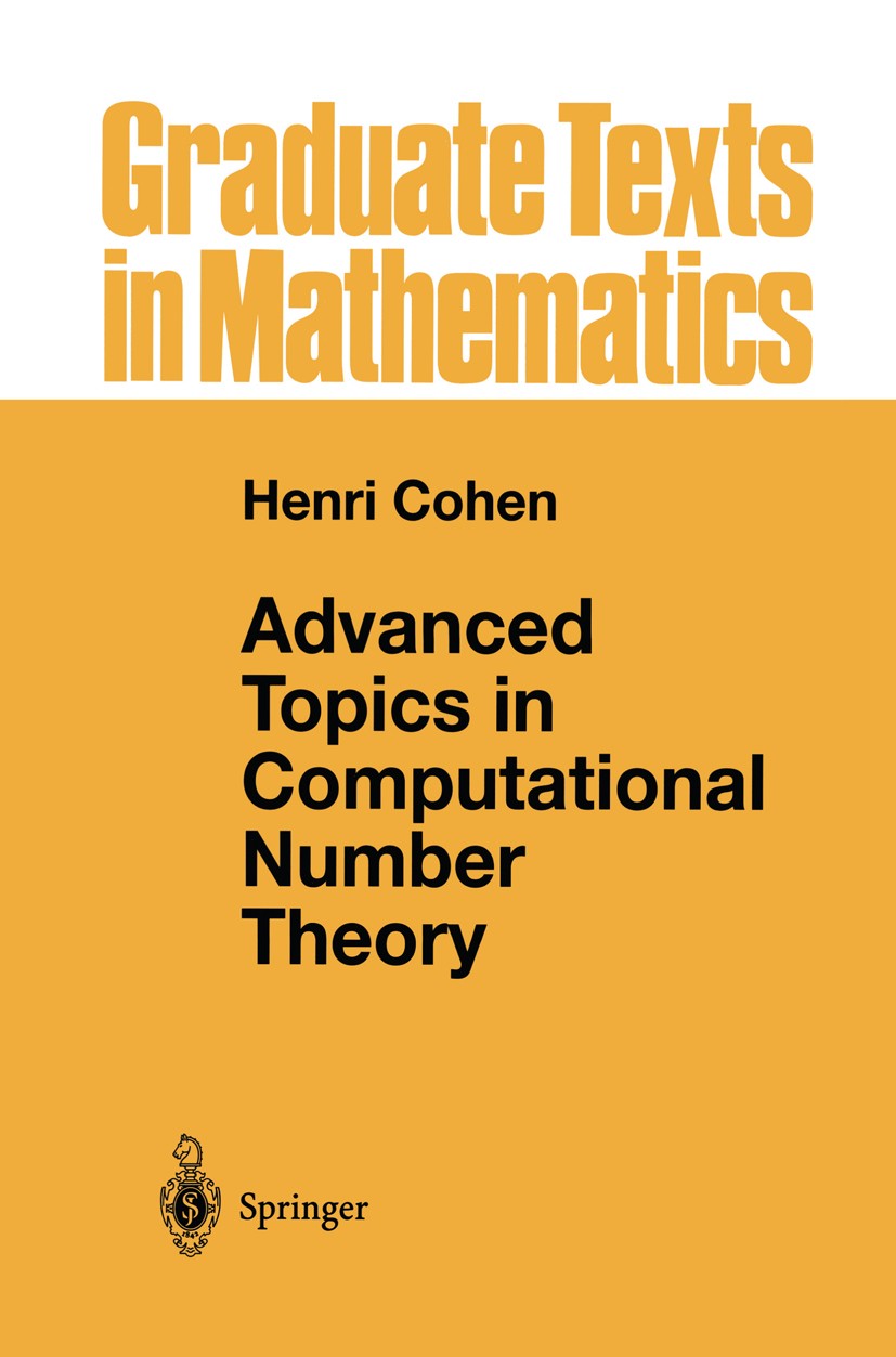 Titlebook: Advanced Topics in Computational Number Theory; Henri Cohen Textbook 2000 Springer Science+Business Media New York 2000 Euclidean algorith Titlebook: Advanced Topics in Computational Number Theory; Henri Cohen Textbook 2000 Springer Science+Business Media New York 2000 Euclidean algorith