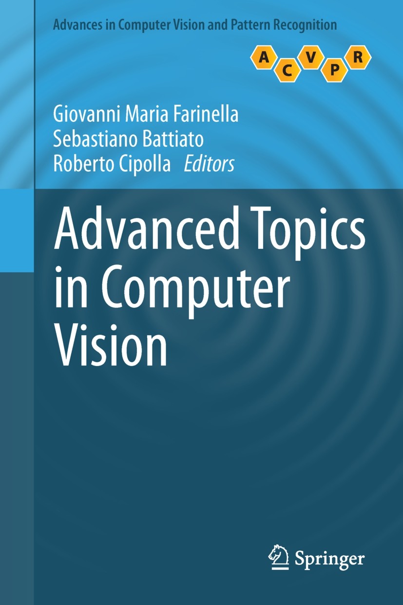 Titlebook: Advanced Topics in Computer Vision; Giovanni Maria Farinella,Sebastiano Battiato,Rober Book 2013 Springer-Verlag London 2013 3D Reconstruc Titlebook: Advanced Topics in Computer Vision; Giovanni Maria Farinella,Sebastiano Battiato,Rober Book 2013 Springer-Verlag London 2013 3D Reconstruc