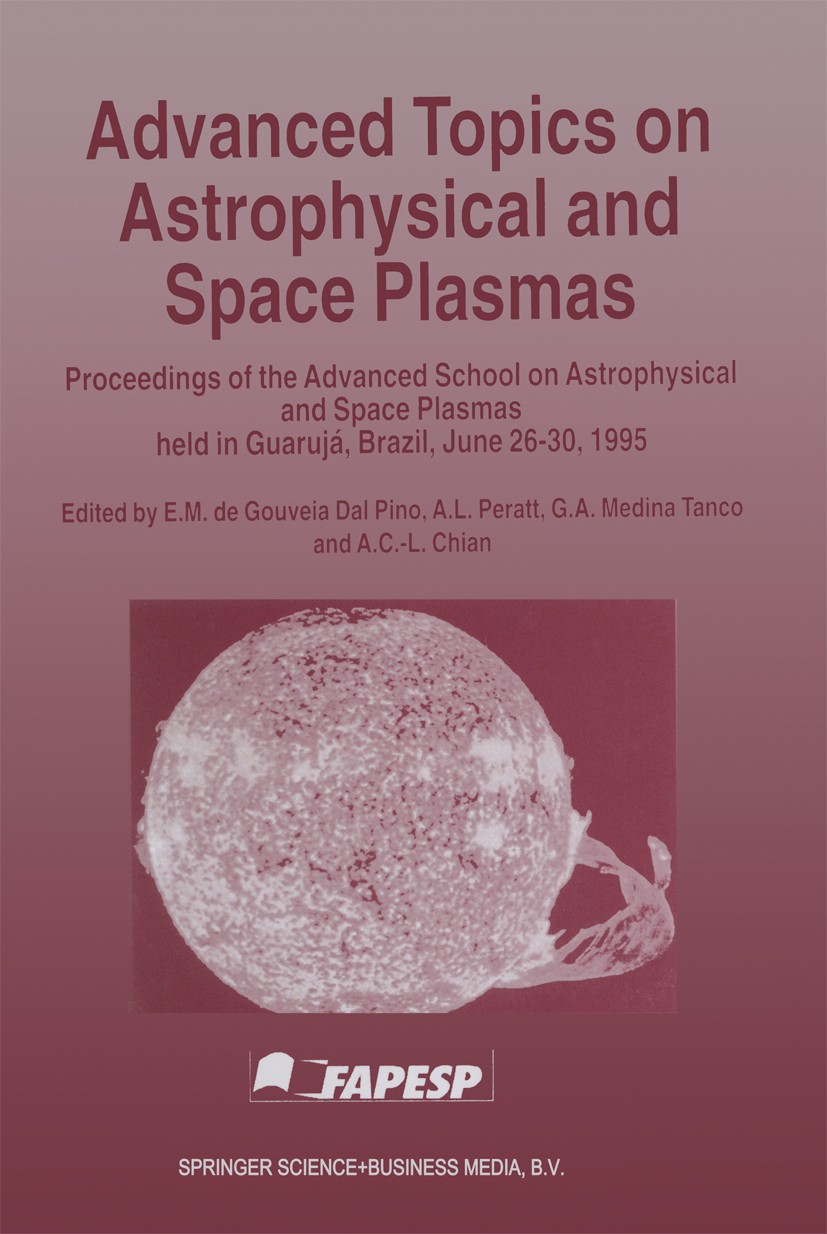 Titlebook: Advanced Topics on Astrophysical and Space Plasmas; Proceedings of the A Elisabete M. Gouveia Dal Pino,Anthony L. Peratt,Ab Conference proc Titlebook: Advanced Topics on Astrophysical and Space Plasmas; Proceedings of the A Elisabete M. Gouveia Dal Pino,Anthony L. Peratt,Ab Conference proc