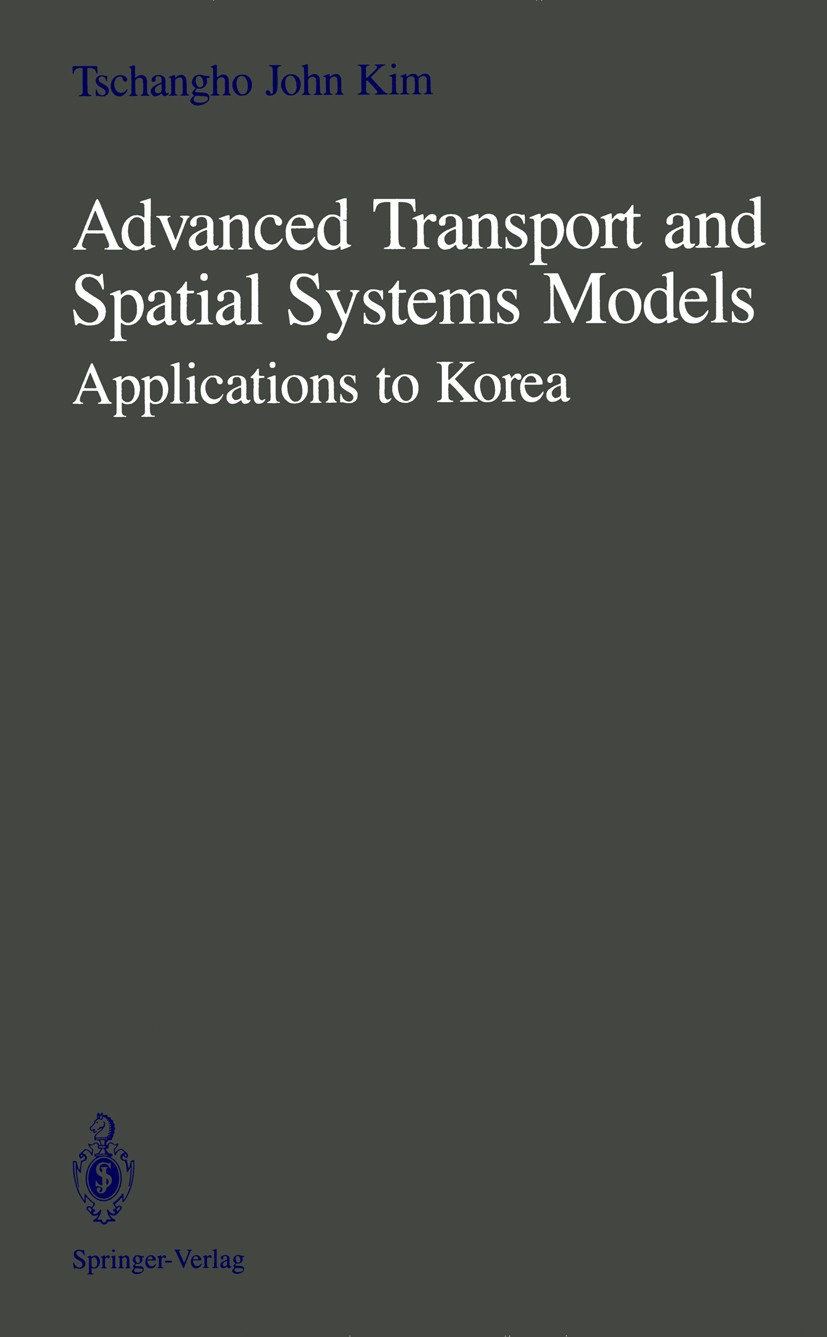 Titlebook: Advanced Transport and Spatial Systems Models; Applications to Kore Tschangho John Kim,Sunduck Suh Book 1990 Springer-Verlag New York Inc. Titlebook: Advanced Transport and Spatial Systems Models; Applications to Kore Tschangho John Kim,Sunduck Suh Book 1990 Springer-Verlag New York Inc.