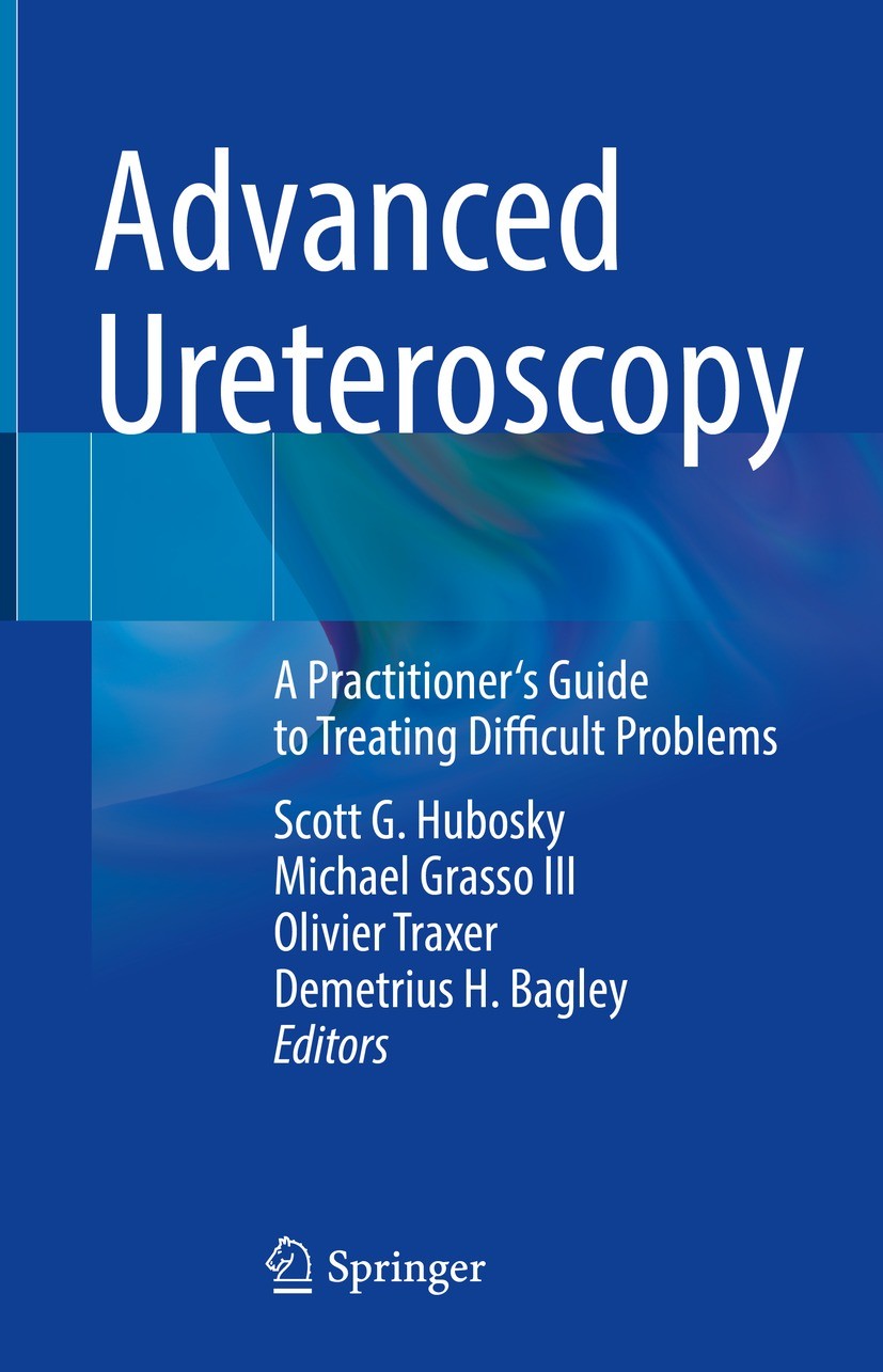 Titlebook: Advanced Ureteroscopy; A Practitioner‘s Gui Scott G. Hubosky,Michael Grasso III,Demetrius H. B Book 2022 Springer Nature Switzerland AG 202 Titlebook: Advanced Ureteroscopy; A Practitioner‘s Gui Scott G. Hubosky,Michael Grasso III,Demetrius H. B Book 2022 Springer Nature Switzerland AG 202