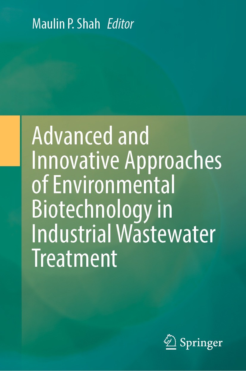 Titlebook: Advanced and Innovative Approaches of Environmental Biotechnology in Industrial Wastewater Treatment; Maulin P. Shah Book 2023 The Editor( Titlebook: Advanced and Innovative Approaches of Environmental Biotechnology in Industrial Wastewater Treatment; Maulin P. Shah Book 2023 The Editor(