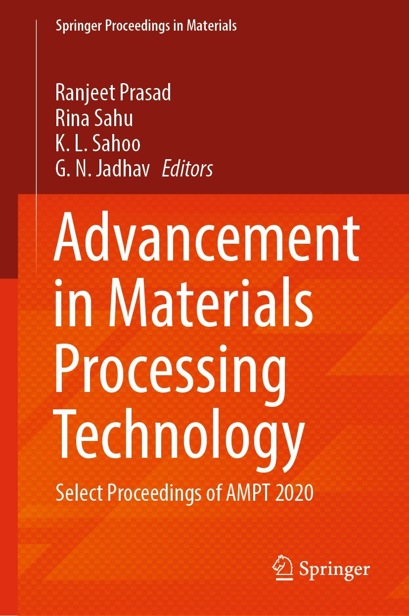 Titlebook: Advancement in Materials Processing Technology; Select Proceedings o Ranjeet Prasad,Rina Sahu,G. N. Jadhav Conference proceedings 2022 The Titlebook: Advancement in Materials Processing Technology; Select Proceedings o Ranjeet Prasad,Rina Sahu,G. N. Jadhav Conference proceedings 2022 The