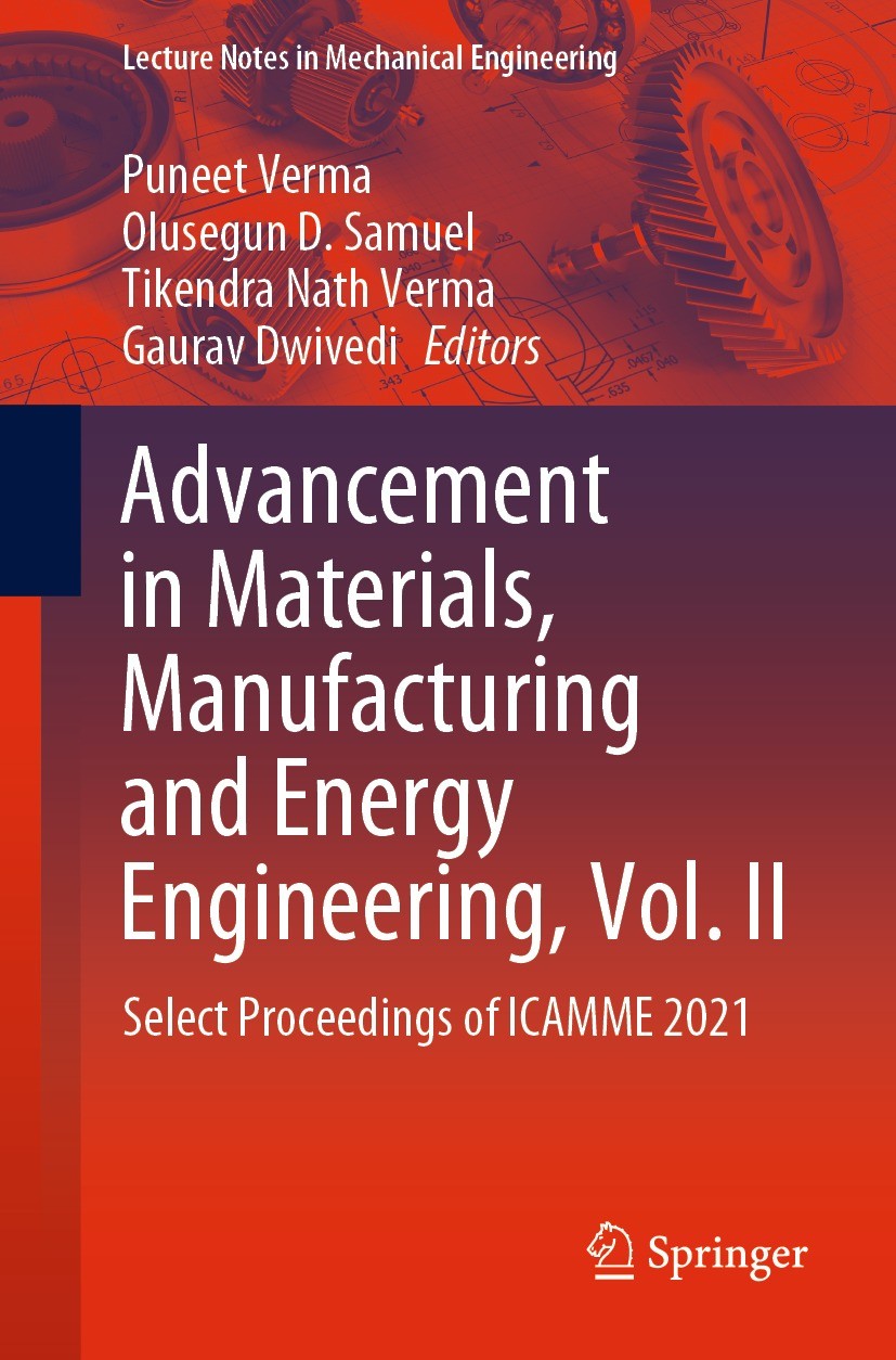 Titlebook: Advancement in Materials, Manufacturing and Energy Engineering, Vol. II; Select Proceedings o Puneet Verma,Olusegun D. Samuel,Gaurav Dwived Titlebook: Advancement in Materials, Manufacturing and Energy Engineering, Vol. II; Select Proceedings o Puneet Verma,Olusegun D. Samuel,Gaurav Dwived