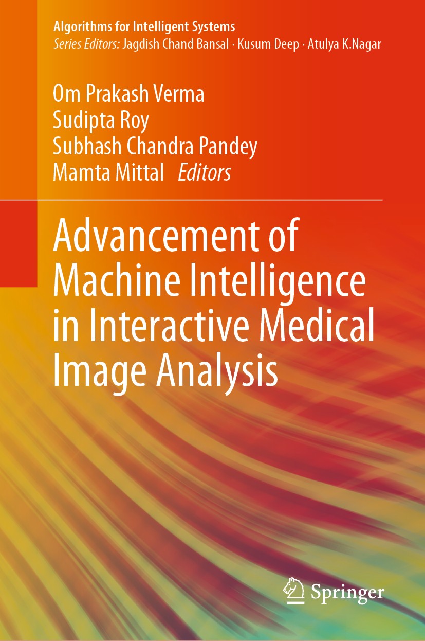 Titlebook: Advancement of Machine Intelligence in Interactive Medical Image Analysis; Om Prakash Verma,Sudipta Roy,Mamta Mittal Book 2020 Springer Na Titlebook: Advancement of Machine Intelligence in Interactive Medical Image Analysis; Om Prakash Verma,Sudipta Roy,Mamta Mittal Book 2020 Springer Na
