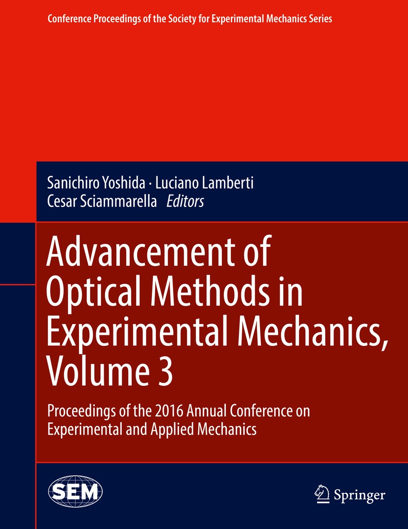 Titlebook: Advancement of Optical Methods in Experimental Mechanics, Volume 3; Proceedings of the 2 Sanichiro Yoshida,Luciano Lamberti,Cesar Sciammare Titlebook: Advancement of Optical Methods in Experimental Mechanics, Volume 3; Proceedings of the 2 Sanichiro Yoshida,Luciano Lamberti,Cesar Sciammare