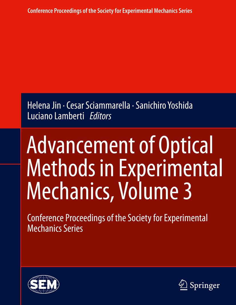 Titlebook: Advancement of Optical Methods in Experimental Mechanics, Volume 3; Conference Proceedin Helena Jin,Cesar Sciammarella,Luciano Lamberti Con Titlebook: Advancement of Optical Methods in Experimental Mechanics, Volume 3; Conference Proceedin Helena Jin,Cesar Sciammarella,Luciano Lamberti Con