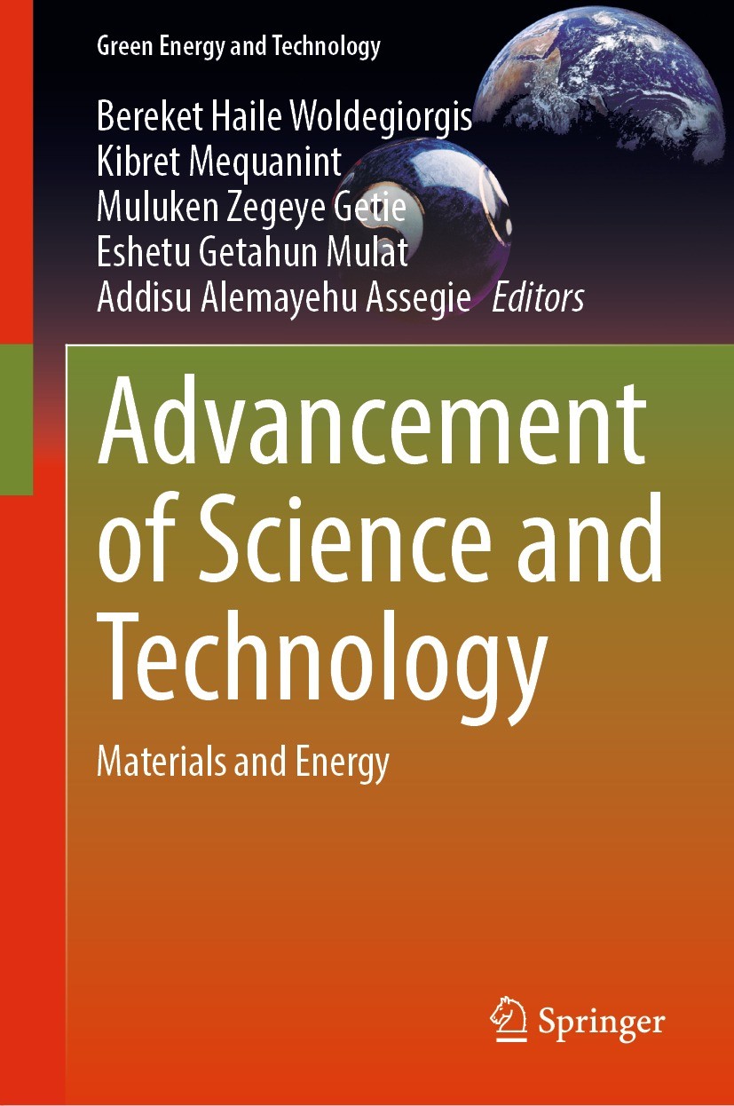 Titlebook: Advancement of Science and Technology; Materials and Energy Bereket Haile Woldegiorgis,Kibret Mequanint,Addisu Book 2023 The Editor(s) (if Titlebook: Advancement of Science and Technology; Materials and Energy Bereket Haile Woldegiorgis,Kibret Mequanint,Addisu Book 2023 The Editor(s) (if