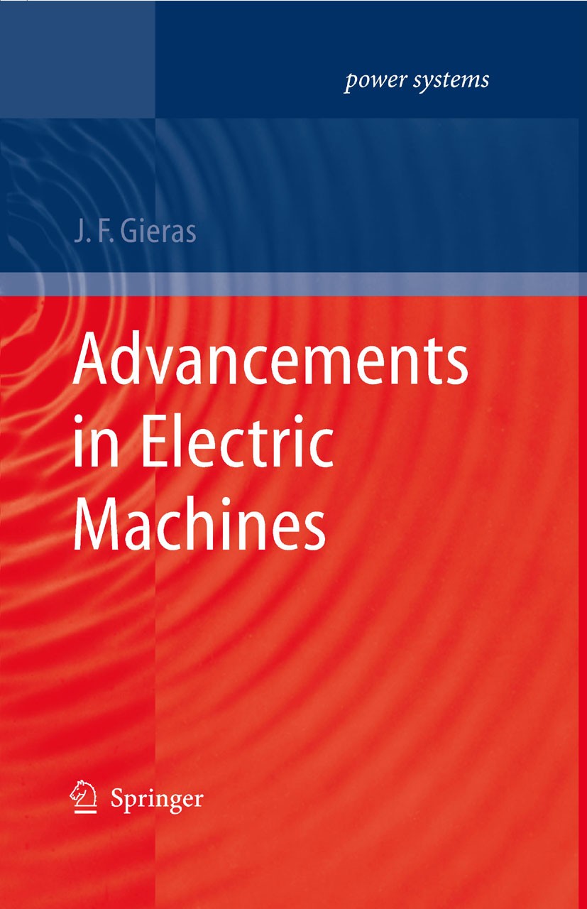 Titlebook: Advancements in Electric Machines; Jacek F. Gieras Book 2008 Springer Science+Business Media B.V. 2008 Generator.Motor.PMBM.Propeller.Rada Titlebook: Advancements in Electric Machines; Jacek F. Gieras Book 2008 Springer Science+Business Media B.V. 2008 Generator.Motor.PMBM.Propeller.Rada