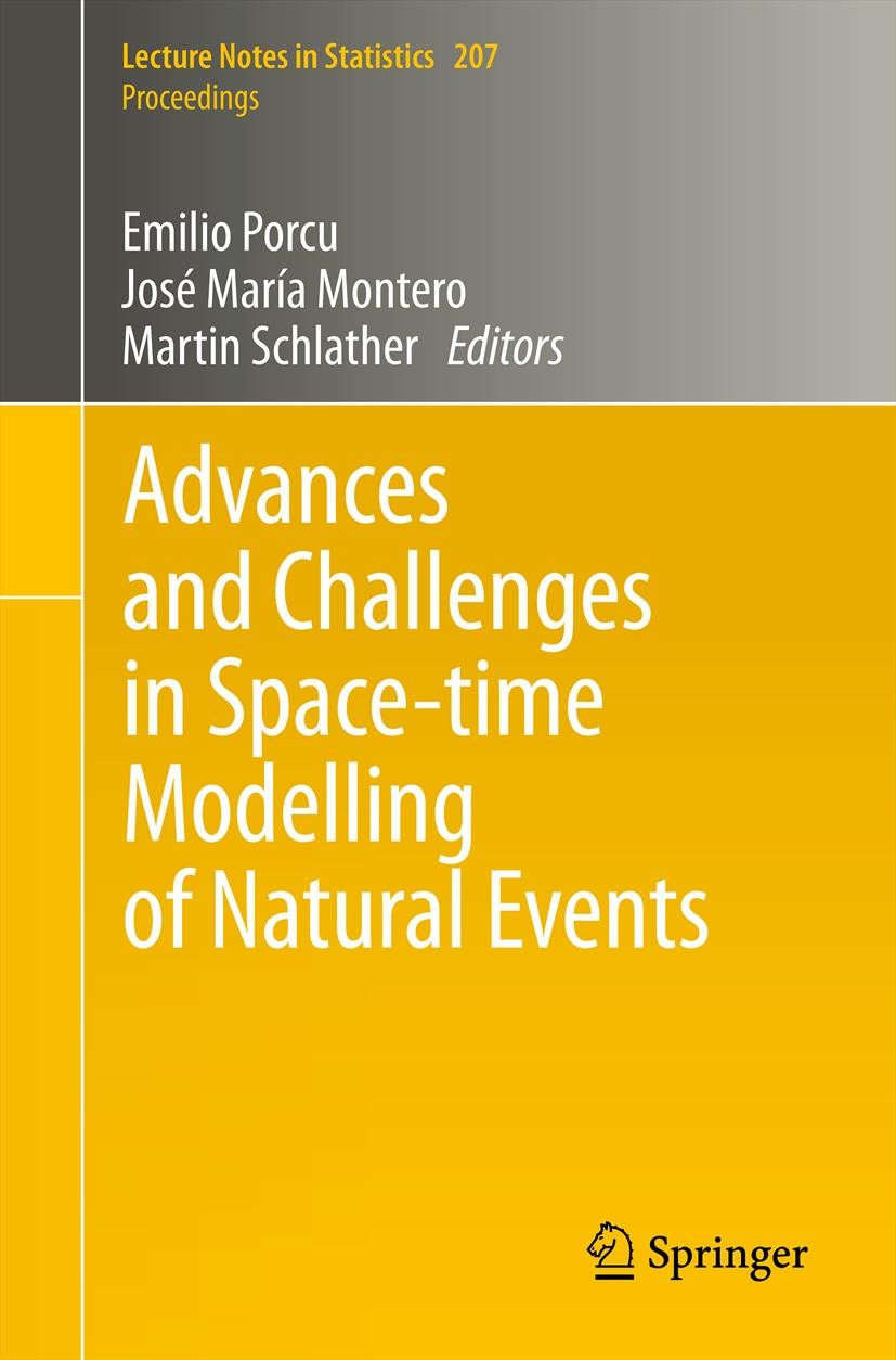 Titlebook: Advances and Challenges in Space-time Modelling of Natural Events; Emilio Porcu,José–María Montero,Martin Schlather Conference proceedings Titlebook: Advances and Challenges in Space-time Modelling of Natural Events; Emilio Porcu,José–María Montero,Martin Schlather Conference proceedings