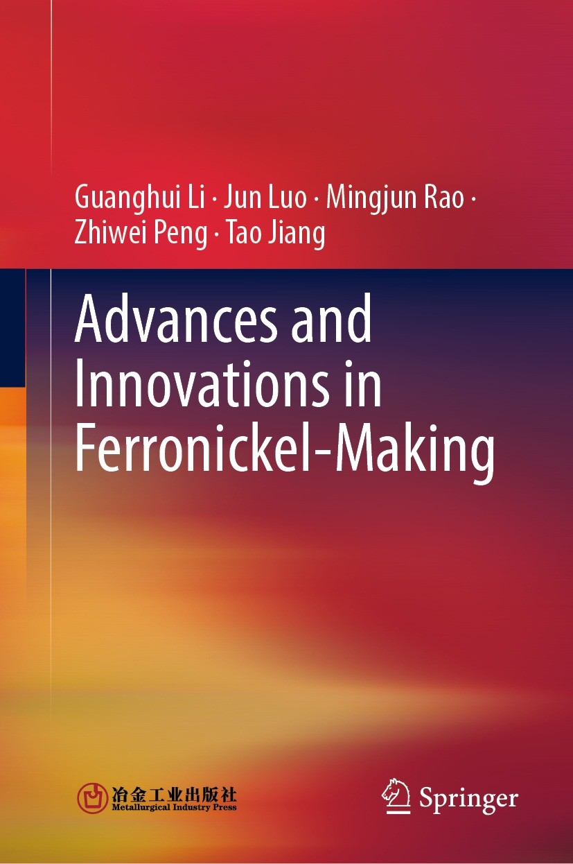 Titlebook: Advances and Innovations in Ferronickel-Making; Guanghui Li,Jun Luo,Tao Jiang Book 2023 Metallurgical Industry Press 2023 Ferronickel Prod Titlebook: Advances and Innovations in Ferronickel-Making; Guanghui Li,Jun Luo,Tao Jiang Book 2023 Metallurgical Industry Press 2023 Ferronickel Prod