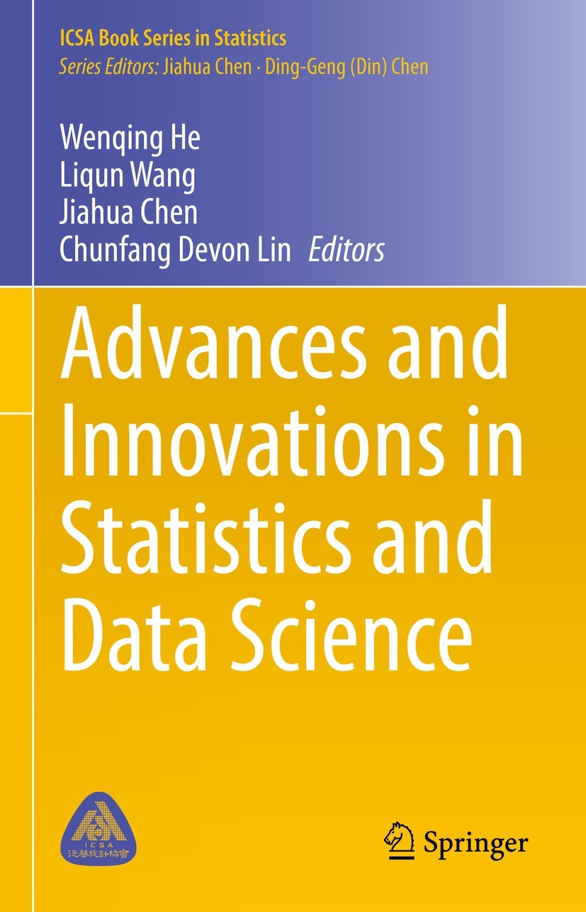 Titlebook: Advances and Innovations in Statistics and Data Science; Wenqing He,Liqun Wang,Chunfang Devon Lin Book 2022 The Editor(s) (if applicable) Titlebook: Advances and Innovations in Statistics and Data Science; Wenqing He,Liqun Wang,Chunfang Devon Lin Book 2022 The Editor(s) (if applicable)