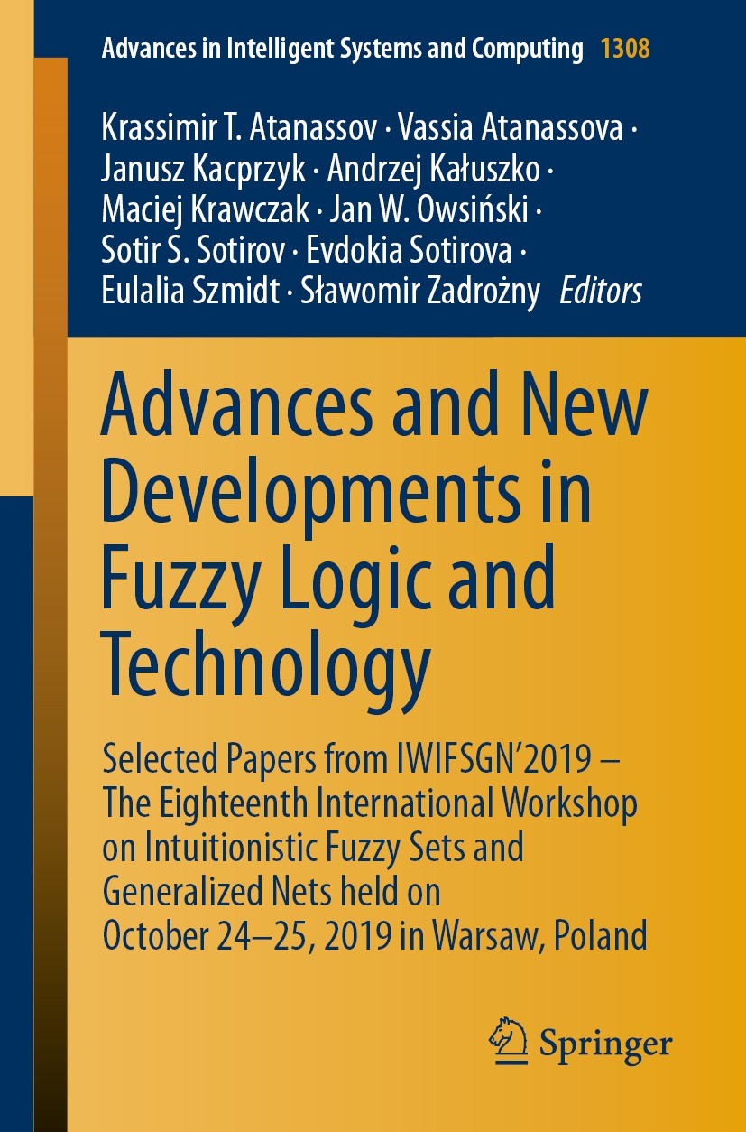 Titlebook: Advances and New Developments in Fuzzy Logic and Technology; Selected Papers from Krassimir T. Atanassov,Vassia Atanassova,Sławomir Confer Titlebook: Advances and New Developments in Fuzzy Logic and Technology; Selected Papers from Krassimir T. Atanassov,Vassia Atanassova,Sławomir Confer