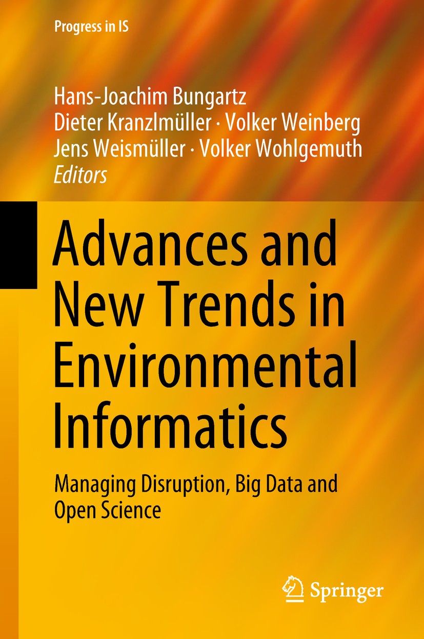 Titlebook: Advances and New Trends in Environmental Informatics; Managing Disruption, Hans-Joachim Bungartz,Dieter Kranzlmüller,Volker W Conference pr Titlebook: Advances and New Trends in Environmental Informatics; Managing Disruption, Hans-Joachim Bungartz,Dieter Kranzlmüller,Volker W Conference pr