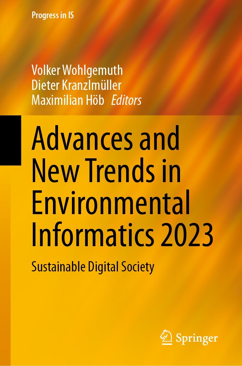 Titlebook: Advances and New Trends in Environmental Informatics 2023; Sustainable Digital Volker Wohlgemuth,Dieter Kranzlmüller,Maximilian H Conferen Titlebook: Advances and New Trends in Environmental Informatics 2023; Sustainable Digital Volker Wohlgemuth,Dieter Kranzlmüller,Maximilian H Conferen