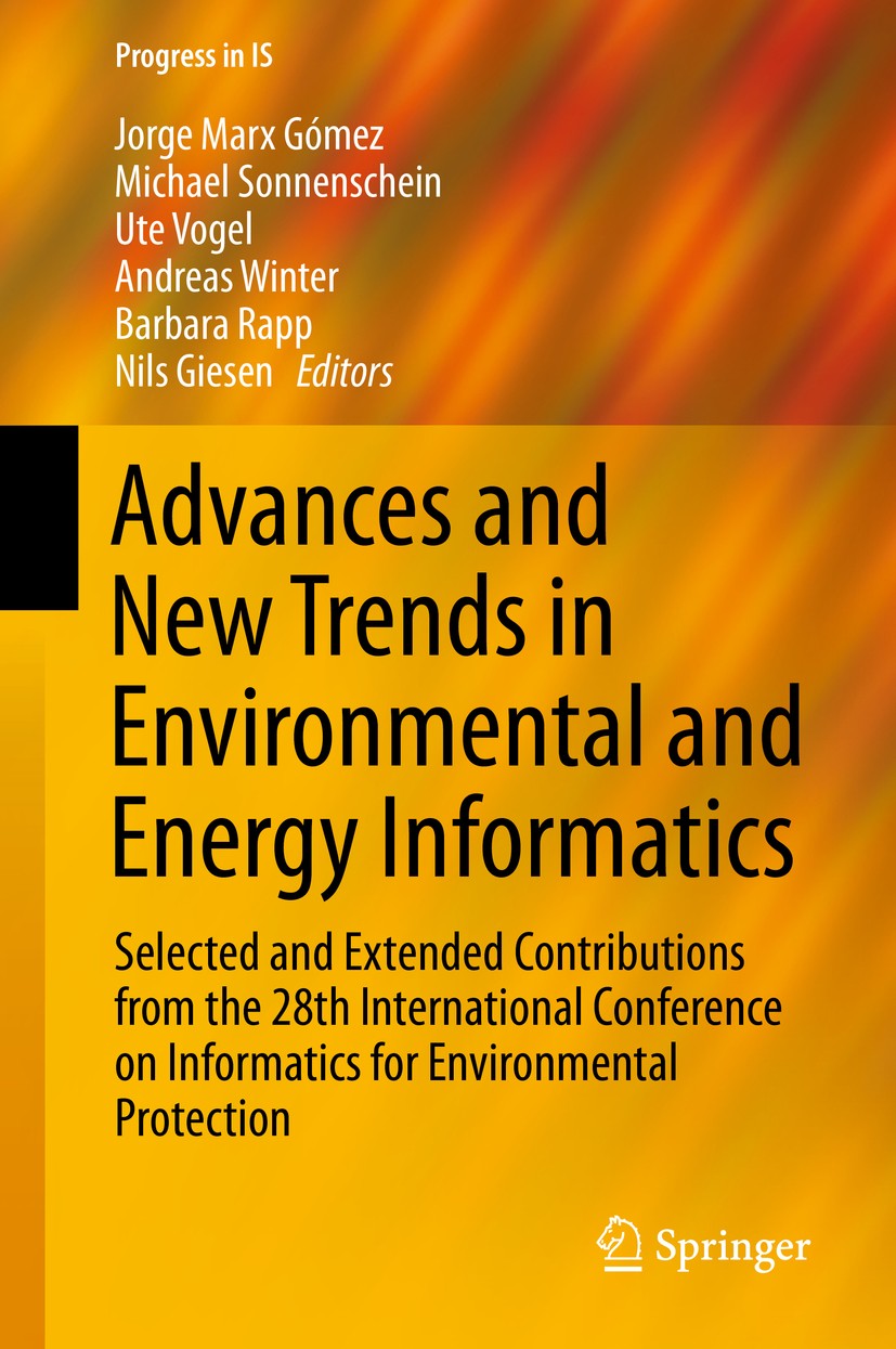 Titlebook: Advances and New Trends in Environmental and Energy Informatics; Selected and Extende Jorge Marx Gomez,Michael Sonnenschein,Nils Giesen Boo Titlebook: Advances and New Trends in Environmental and Energy Informatics; Selected and Extende Jorge Marx Gomez,Michael Sonnenschein,Nils Giesen Boo