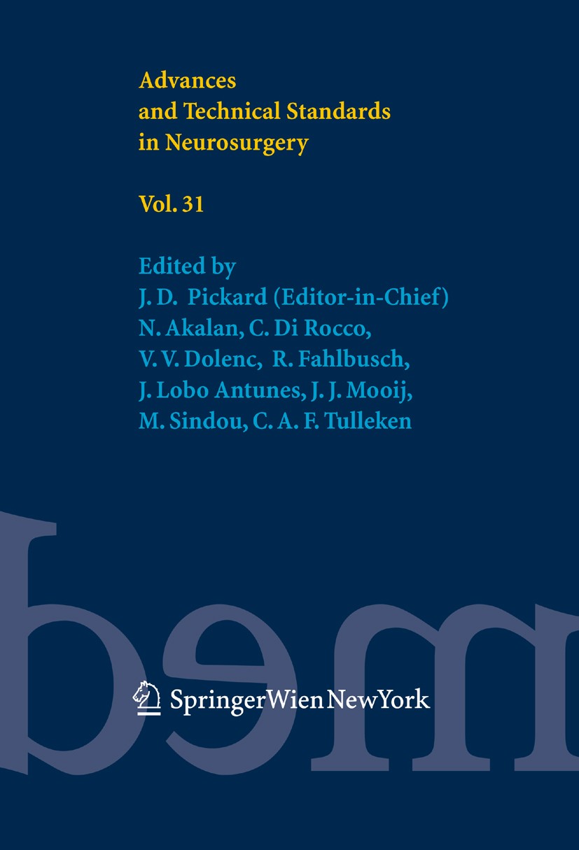 Titlebook: Advances and Technical Standards in Neurosurgery, Vol. 31; J. D. Pickard,N. Akalan,C. A. F. Tulleken Book 2006 Springer-Verlag Vienna 2006 Titlebook: Advances and Technical Standards in Neurosurgery, Vol. 31; J. D. Pickard,N. Akalan,C. A. F. Tulleken Book 2006 Springer-Verlag Vienna 2006